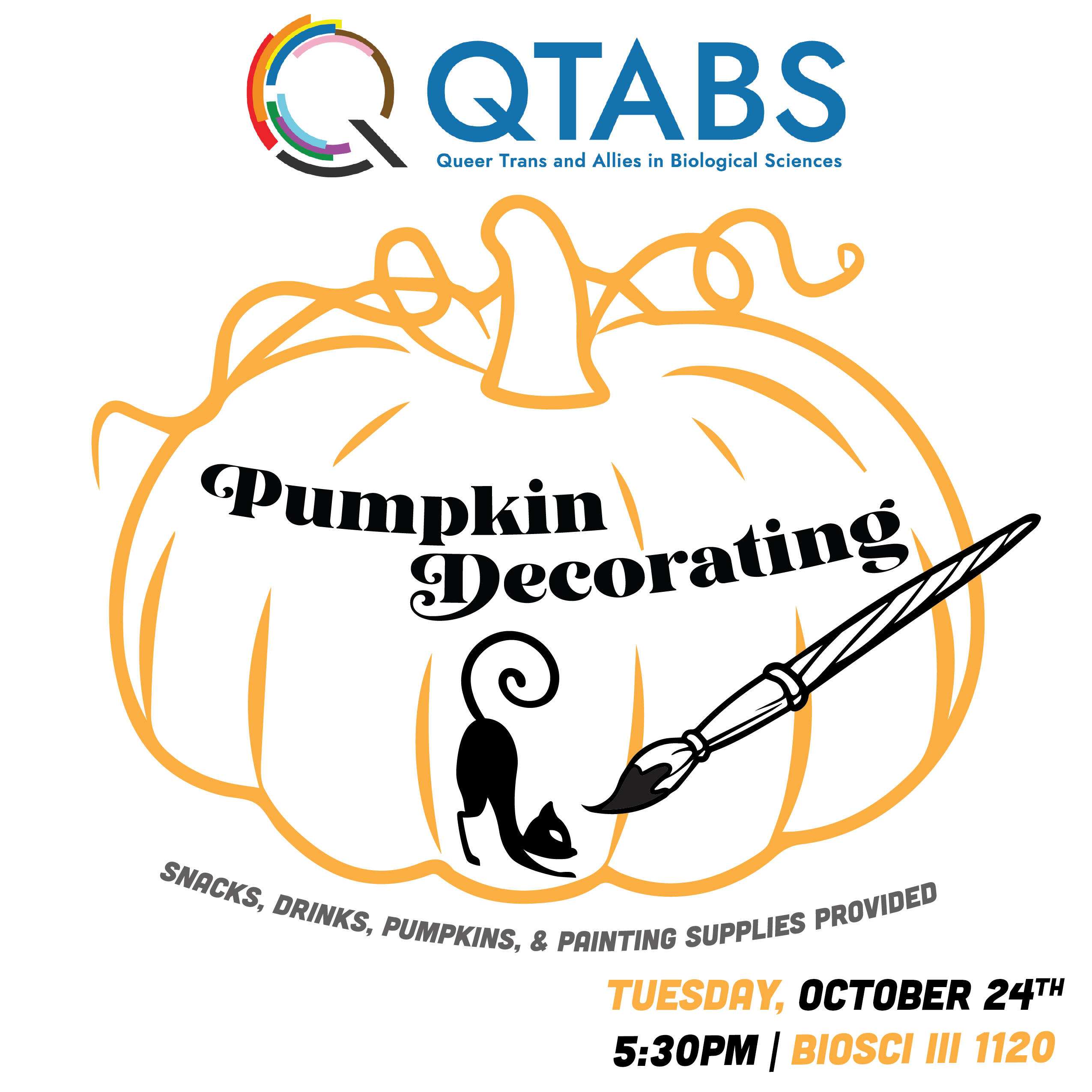 Queer Trans and Allies in Biological Sciences (QTABS) invites you to join us on Tuesday, October 24 in Biological Sciences 3, Room 1120 at 5:30PM as we socialize and build community while decorating pumpkins!